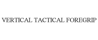 VERTICAL TACTICAL FOREGRIP