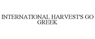 INTERNATIONAL HARVEST'S GO GREEK