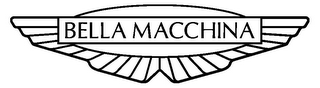 BELLA MACCHINA