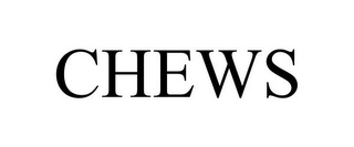 CHEWS