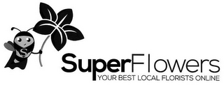 S SUPERFLOWERS YOUR BEST LOCAL FLORISTSONLINE