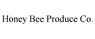 HONEY BEE PRODUCE CO.