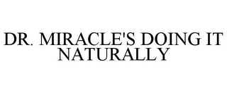 DR. MIRACLE'S DOING IT NATURALLY