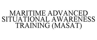 MARITIME ADVANCED SITUATIONAL AWARENESS TRAINING (MASAT)