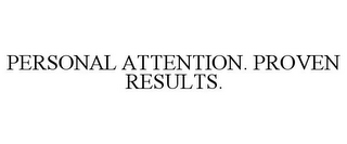 PERSONAL ATTENTION. PROVEN RESULTS.