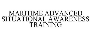 MARITIME ADVANCED SITUATIONAL AWARENESS TRAINING