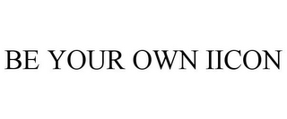 BE YOUR OWN IICON