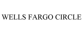 WELLS FARGO CIRCLE