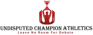 UNDISPUTED CHAMPION ATHLETICS LEAVE NO ROOM FOR DEBATE