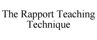 THE RAPPORT TEACHING TECHNIQUE