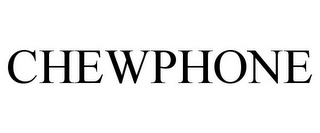 CHEWPHONE