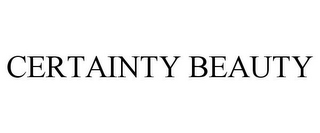 CERTAINTY BEAUTY