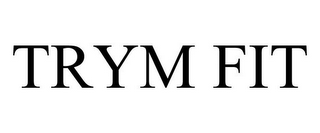 TRYM FIT