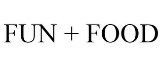 FUN + FOOD