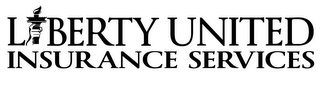LIBERTY UNITED INSURANCE SERVICES