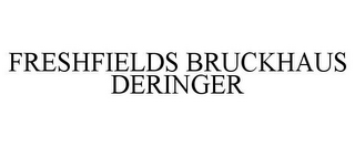 FRESHFIELDS BRUCKHAUS DERINGER