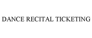 DANCE RECITAL TICKETING