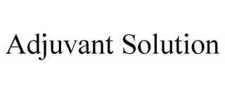 ADJUVANT SOLUTION