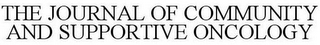 THE JOURNAL OF COMMUNITY AND SUPPORTIVE ONCOLOGY