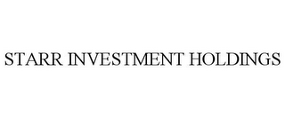 STARR INVESTMENT HOLDINGS