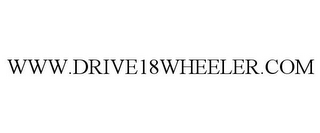 WWW.DRIVE18WHEELER.COM