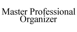 MASTER PROFESSIONAL ORGANIZER