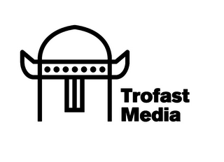 T TROFAST MEDIA