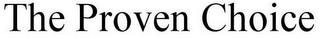 THE PROVEN CHOICE