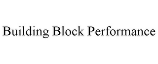 BUILDING BLOCK PERFORMANCE