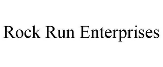 ROCK RUN ENTERPRISES