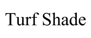 TURF SHADE