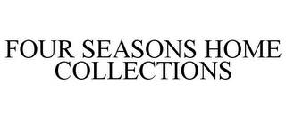 FOUR SEASONS HOME COLLECTIONS