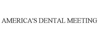 AMERICA'S DENTAL MEETING