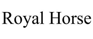 ROYAL HORSE