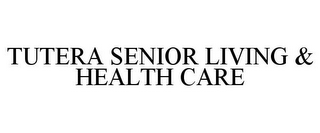 TUTERA SENIOR LIVING & HEALTH CARE