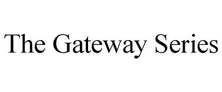 THE GATEWAY SERIES