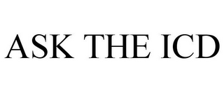 ASK THE ICD