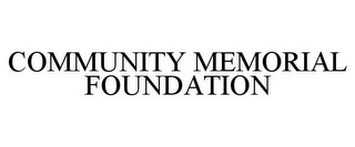 COMMUNITY MEMORIAL FOUNDATION