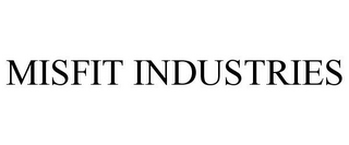 MISFIT INDUSTRIES