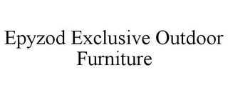 EPYZOD EXCLUSIVE OUTDOOR FURNITURE