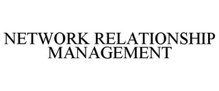 NETWORK RELATIONSHIP MANAGEMENT