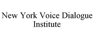 NEW YORK VOICE DIALOGUE INSTITUTE