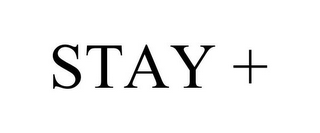STAY +