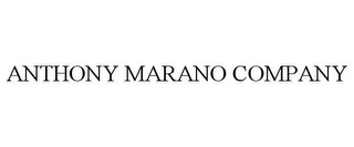 ANTHONY MARANO COMPANY