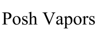 POSH VAPORS