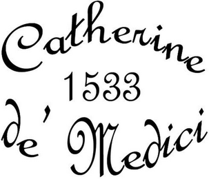 CATHERINE DE' MEDICI 1533