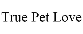 TRUE PET LOVE