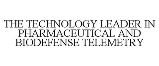 THE TECHNOLOGY LEADER IN PHARMACEUTICAL AND BIODEFENSE TELEMETRY