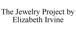 THE JEWELRY PROJECT BY ELIZABETH IRVINE