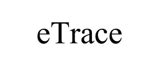 ETRACE